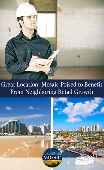 Great Location: Mosaic Poised to Benefit From Neighboring Retail Growth