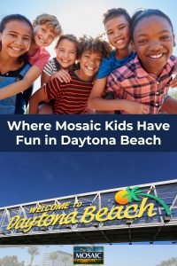 Where Mosaic Kids Have Fun in Daytona Beach - Mosaic Blog